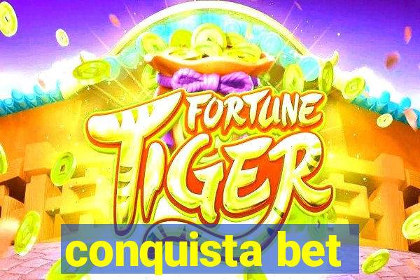 conquista bet